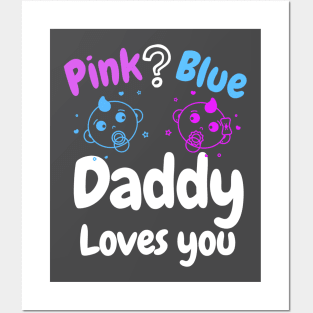 Pink or Blue? Daddy Loves you! Posters and Art